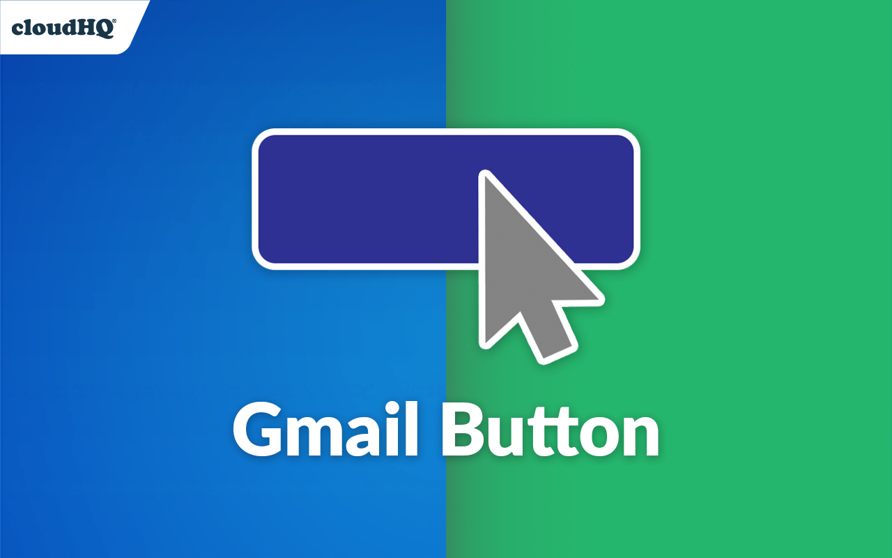 Gmail Button by cloudHQ截图3