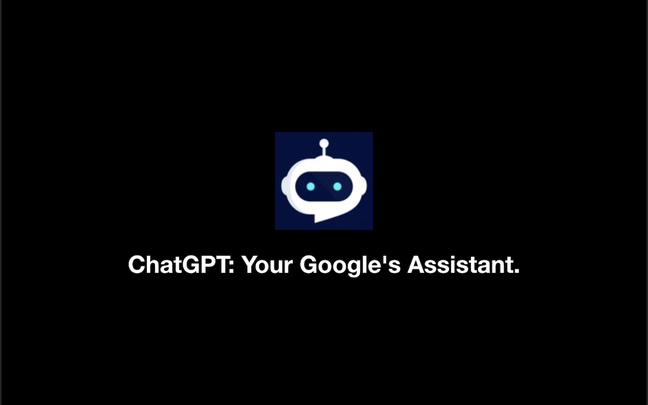 ChatGPT: Your Google's Assistant.截图1